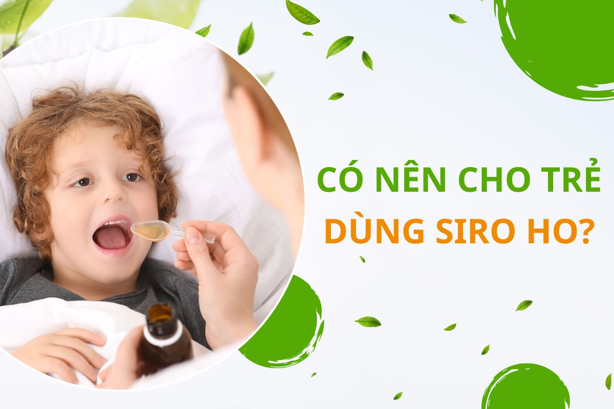Có nên sử dụng siro ho cho trẻ sơ sinh: Lưu ý và cách sử dụng